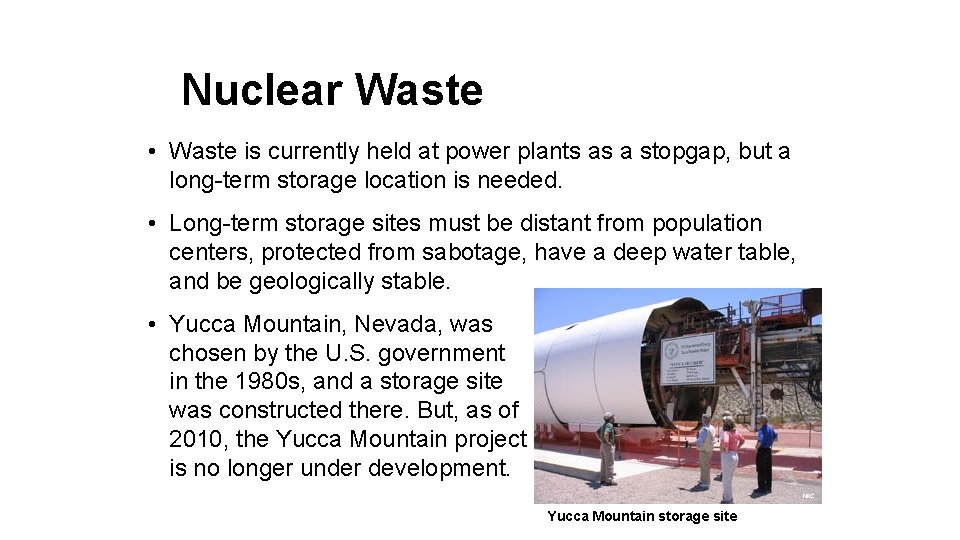 Nuclear Waste • Waste is currently held at power plants as a stopgap, but