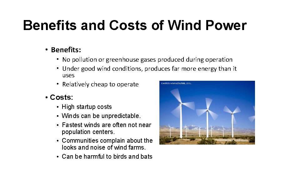 Benefits and Costs of Wind Power • Benefits: • No pollution or greenhouse gases