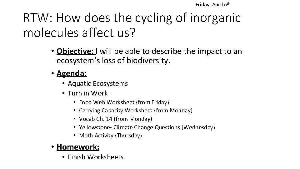 Friday, April 6 th RTW: How does the cycling of inorganic molecules affect us?