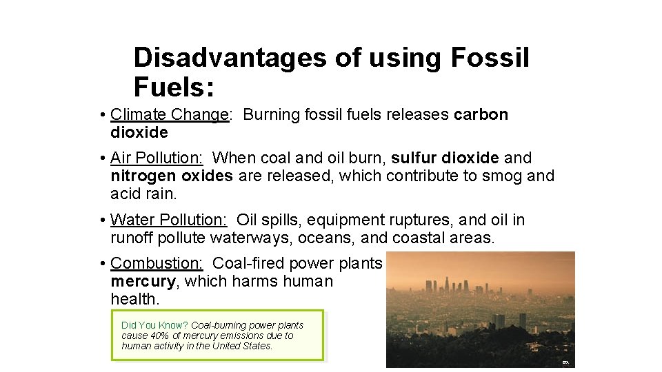 Disadvantages of using Fossil Fuels: • Climate Change: Burning fossil fuels releases carbon dioxide