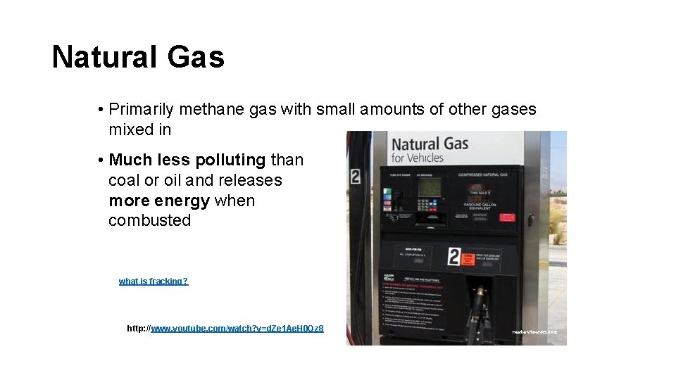Natural Gas • Primarily methane gas with small amounts of other gases mixed in