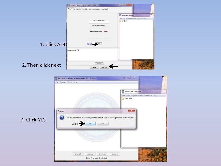1. Click ADD 2. Then click next 3. Click YES 
