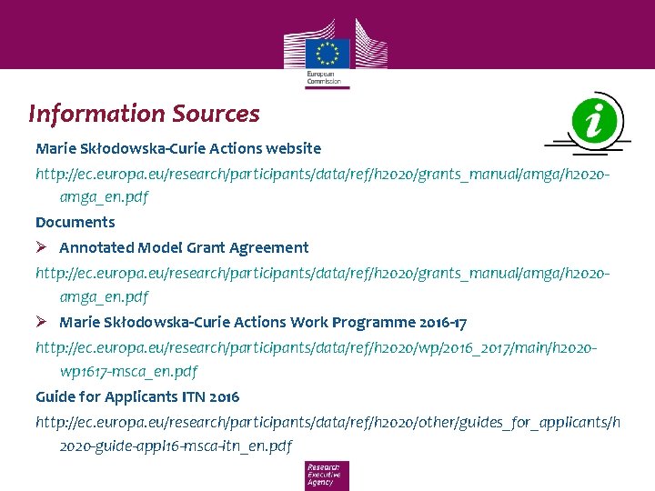 Information Sources Marie Skłodowska-Curie Actions website http: //ec. europa. eu/research/participants/data/ref/h 2020/grants_manual/amga/h 2020 amga_en. pdf