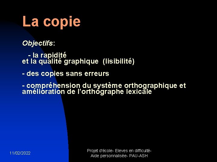 La copie Objectifs: - la rapidité et la qualité graphique (lisibilité) - des copies