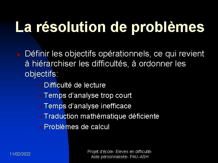 La résolution de problèmes n Définir les objectifs opérationnels, ce qui revient à hiérarchiser