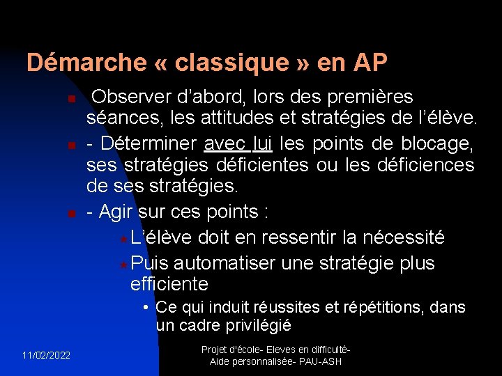 Démarche « classique » en AP n n n Observer d’abord, lors des premières