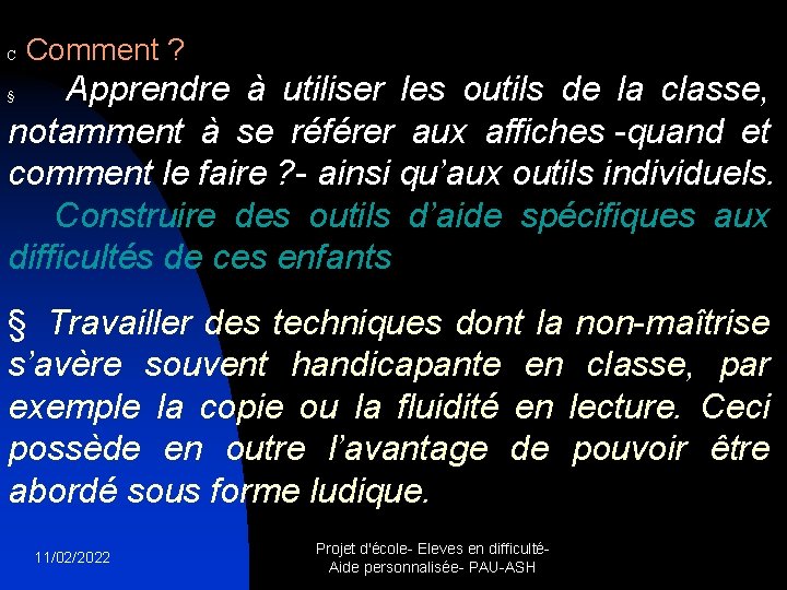 C Comment ? Apprendre à utiliser les outils de la classe, notamment à se