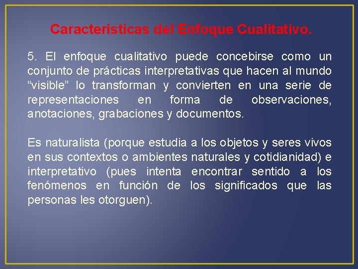 Características del Enfoque Cualitativo. 5. El enfoque cualitativo puede concebirse como un conjunto de