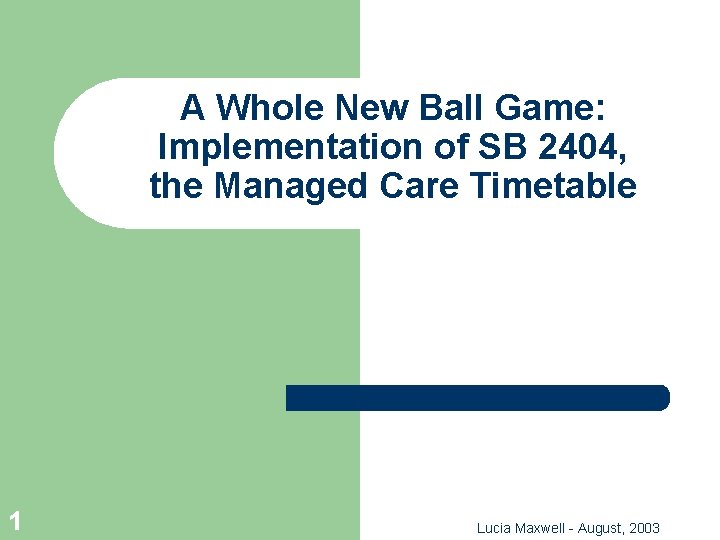 A Whole New Ball Game: Implementation of SB 2404, the Managed Care Timetable 1