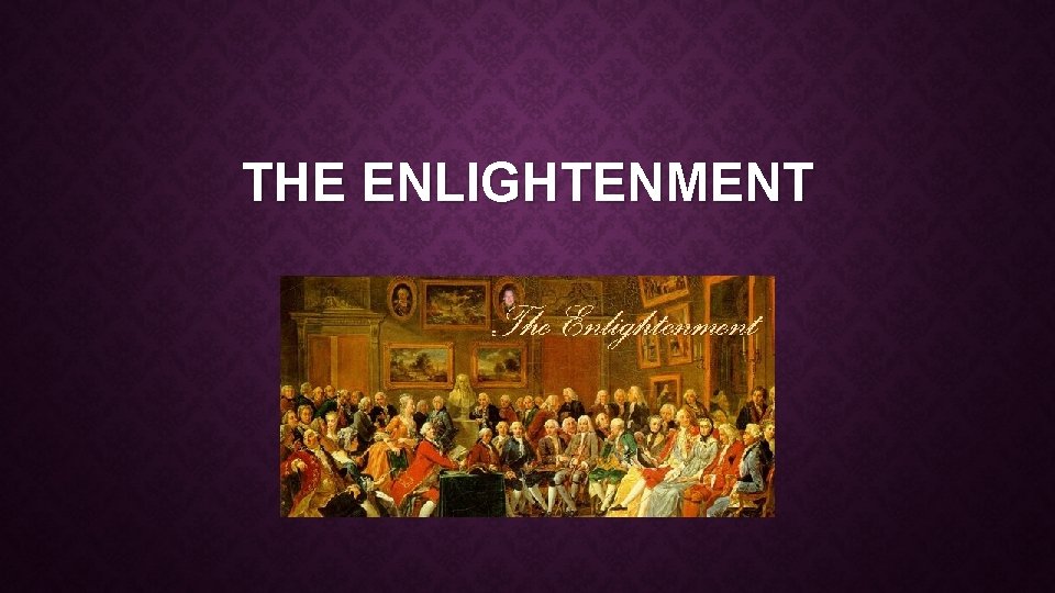 THE ENLIGHTENMENT 