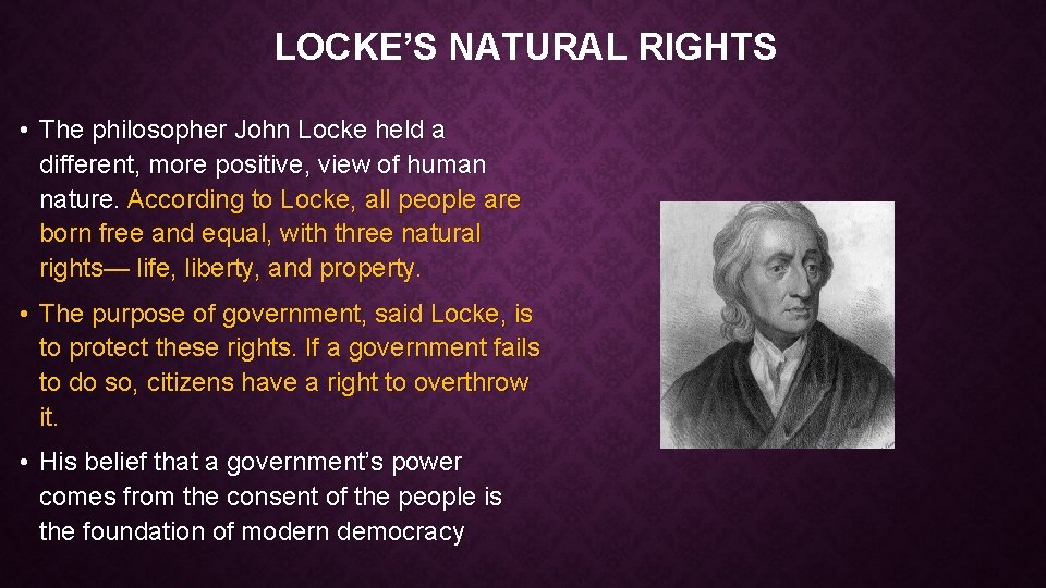 LOCKE’S NATURAL RIGHTS • The philosopher John Locke held a different, more positive, view