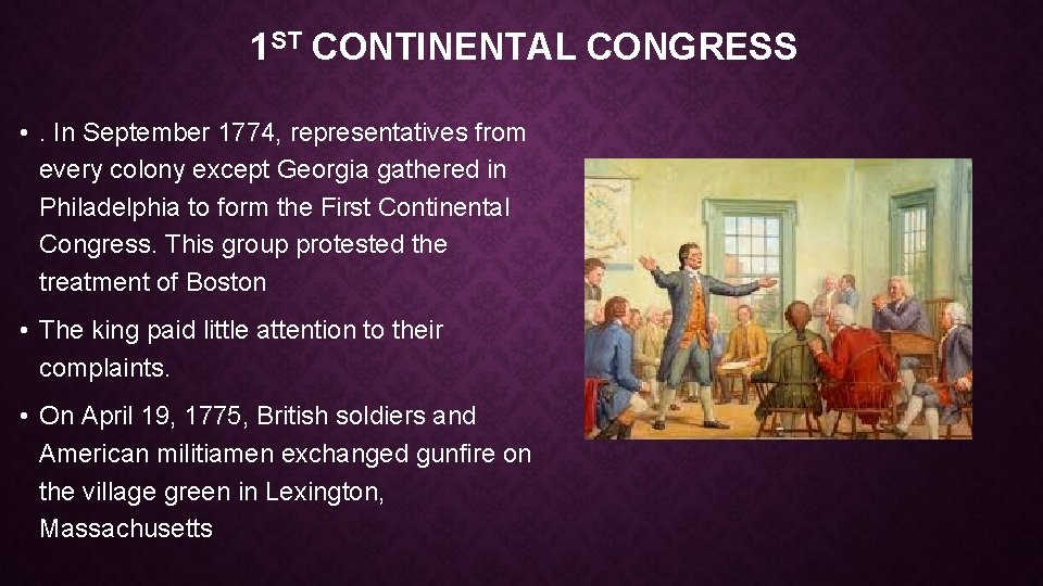 1 ST CONTINENTAL CONGRESS • . In September 1774, representatives from every colony except