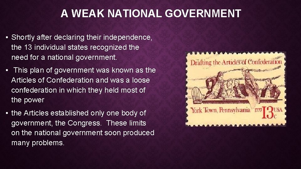A WEAK NATIONAL GOVERNMENT • Shortly after declaring their independence, the 13 individual states