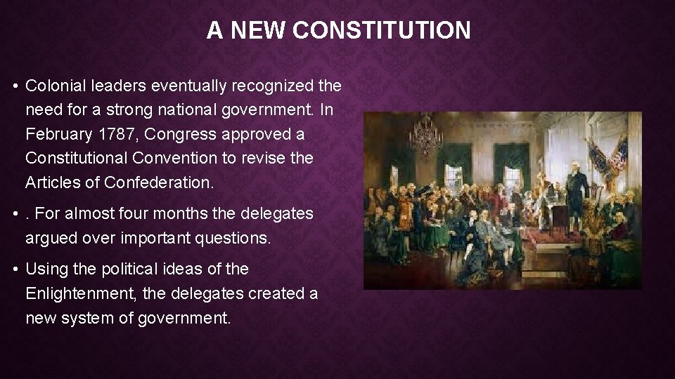 A NEW CONSTITUTION • Colonial leaders eventually recognized the need for a strong national