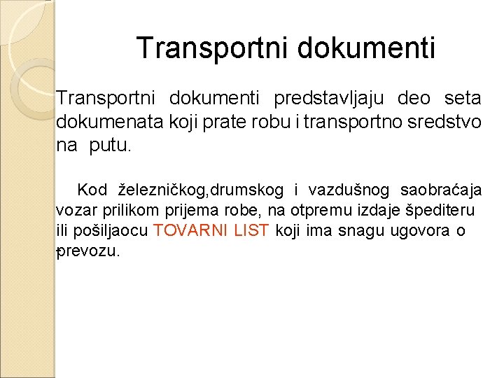 Transportni dokumenti predstavljaju deo seta dokumenata koji prate robu i transportno sredstvo na putu.