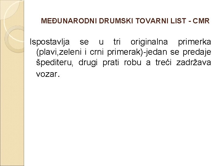 MEĐUNARODNI DRUMSKI TOVARNI LIST - CMR Ispostavlja se u tri originalna primerka (plavi, zeleni