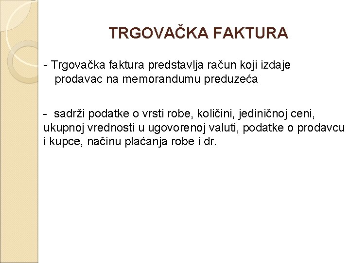 TRGOVAČKA FAKTURA - Trgovačka faktura predstavlja račun koji izdaje prodavac na memorandumu preduzeća -