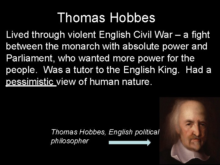 Thomas Hobbes Lived through violent English Civil War – a fight between the monarch
