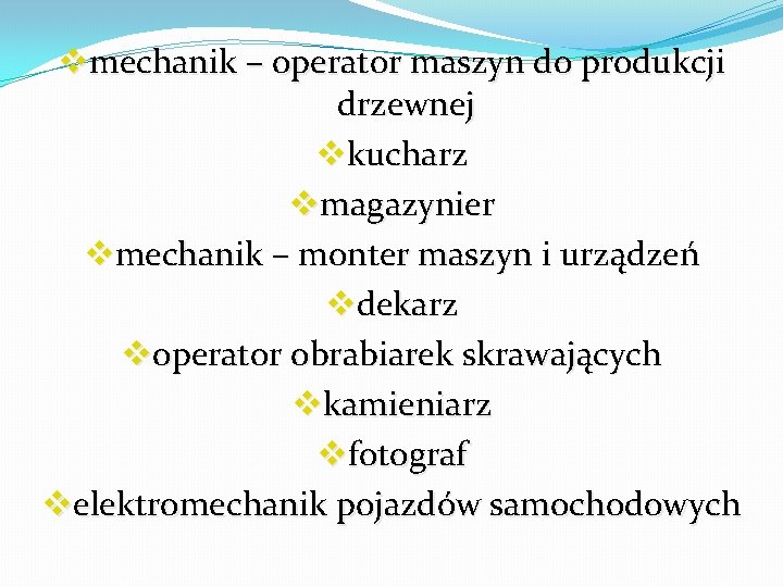 vmechanik – operator maszyn do produkcji drzewnej vkucharz vmagazynier vmechanik – monter maszyn i