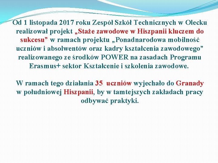 Od 1 listopada 2017 roku Zespół Szkół Technicznych w Olecku realizował projekt „Staże zawodowe