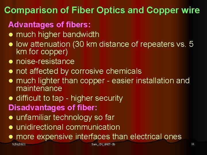 Comparison of Fiber Optics and Copper wire Advantages of fibers: l much higher bandwidth