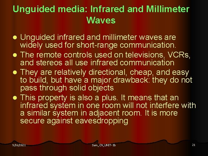 Unguided media: Infrared and Millimeter Waves Unguided infrared and millimeter waves are widely used