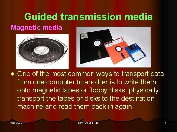 Guided transmission media Magnetic media l One of the most common ways to transport