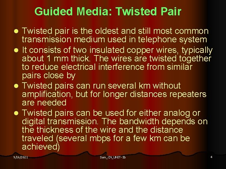 Guided Media: Twisted Pair Twisted pair is the oldest and still most common transmission