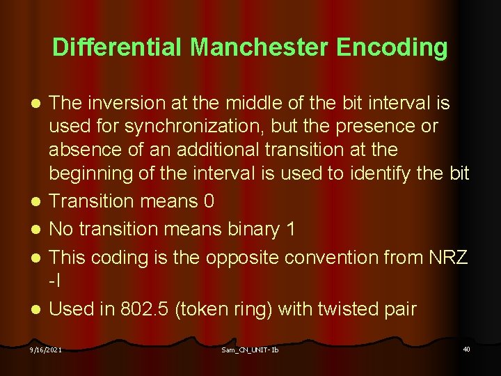 Differential Manchester Encoding l l l The inversion at the middle of the bit