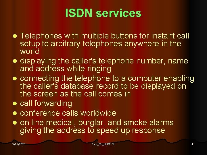 ISDN services l l l Telephones with multiple buttons for instant call setup to