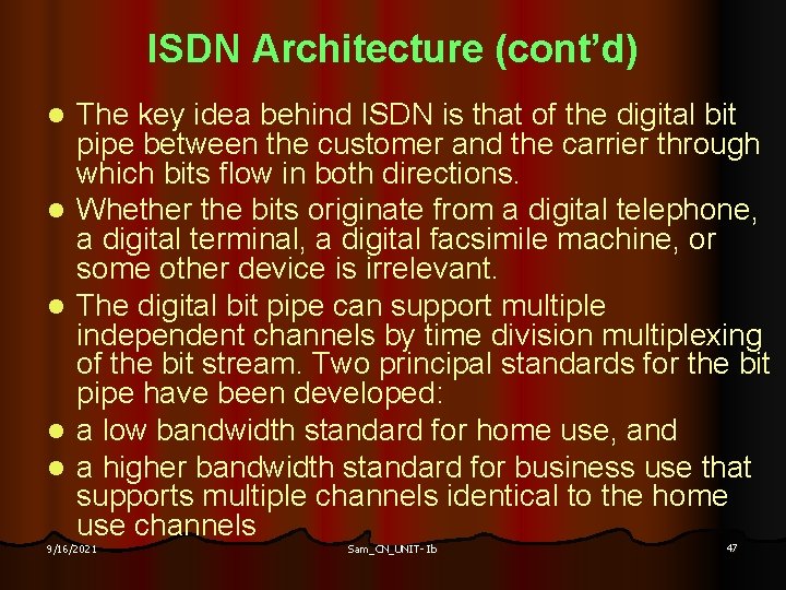 ISDN Architecture (cont’d) l l l The key idea behind ISDN is that of