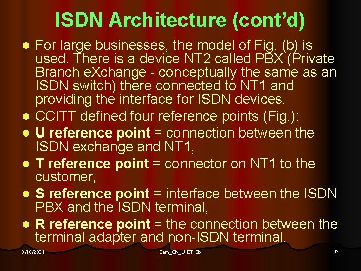 ISDN Architecture (cont’d) l l l For large businesses, the model of Fig. (b)