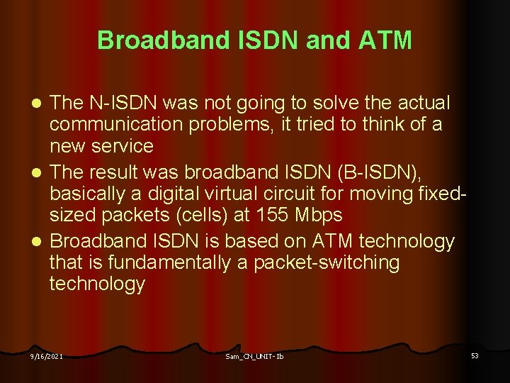 Broadband ISDN and ATM The N-ISDN was not going to solve the actual communication