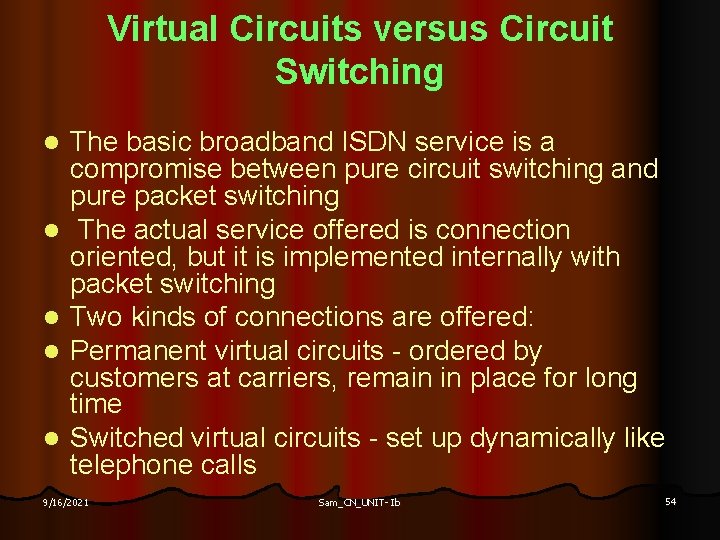 Virtual Circuits versus Circuit Switching l l l The basic broadband ISDN service is