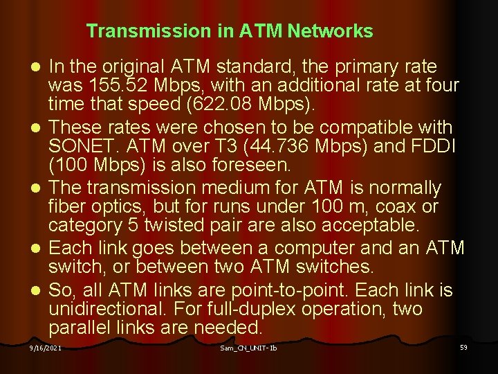 Transmission in ATM Networks l l l In the original ATM standard, the primary