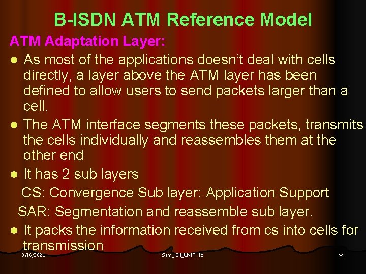 B-ISDN ATM Reference Model ATM Adaptation Layer: l As most of the applications doesn’t