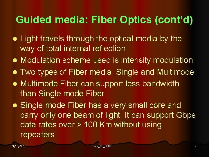 Guided media: Fiber Optics (cont’d) l l l Light travels through the optical media