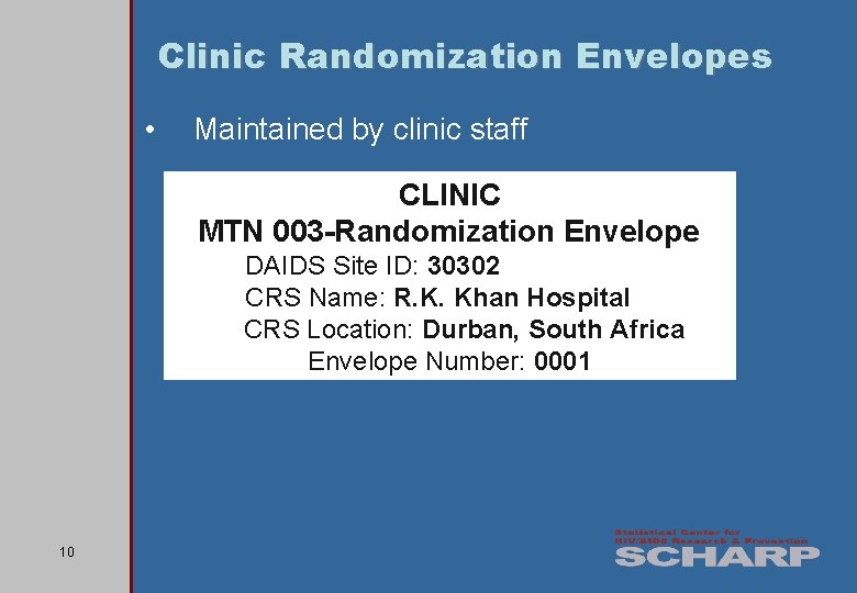 Clinic Randomization Envelopes • Maintained by clinic staff CLINIC MTN 003 -Randomization Envelope DAIDS