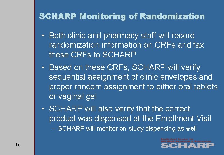 SCHARP Monitoring of Randomization • Both clinic and pharmacy staff will record randomization information