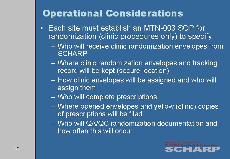 Operational Considerations • Each site must establish an MTN-003 SOP for randomization (clinic procedures