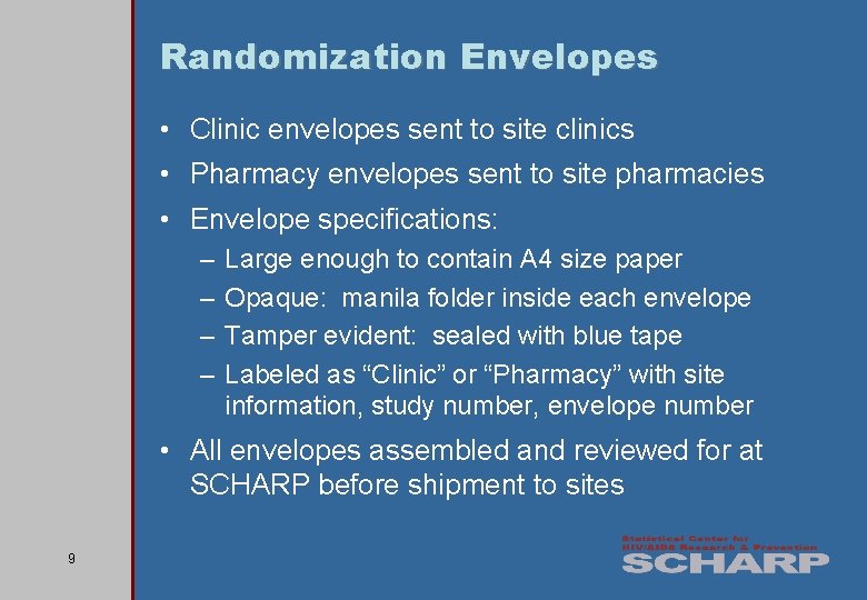 Randomization Envelopes • Clinic envelopes sent to site clinics • Pharmacy envelopes sent to