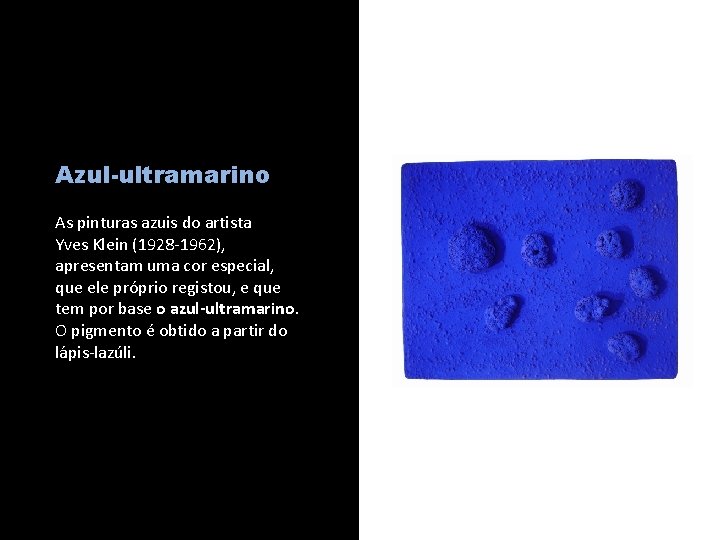 Azul-ultramarino As pinturas azuis do artista Yves Klein (1928 -1962), apresentam uma cor especial,