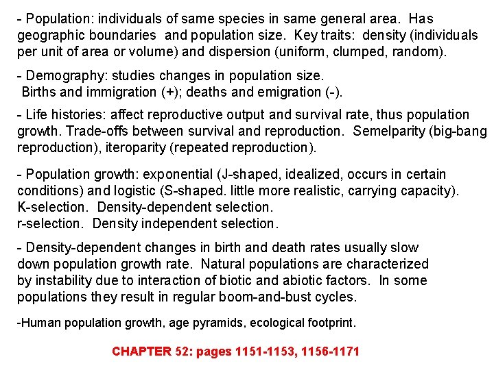 - Population: individuals of same species in same general area. Has geographic boundaries and