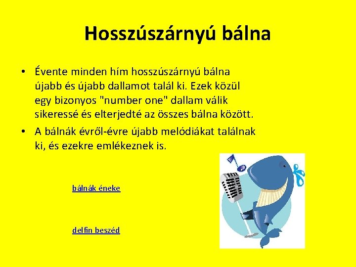 Hosszúszárnyú bálna • Évente minden hím hosszúszárnyú bálna újabb és újabb dallamot talál ki.