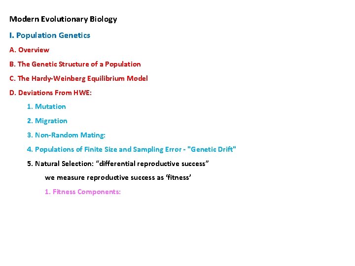 Modern Evolutionary Biology I. Population Genetics A. Overview B. The Genetic Structure of a