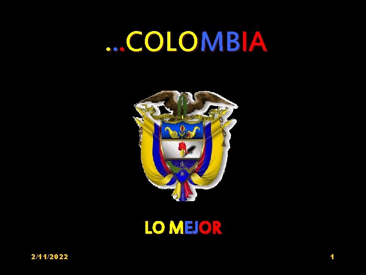 . . . COLOMBIA LO MEJOR 2/11/2022 1 