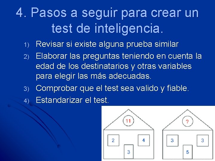 4. Pasos a seguir para crear un test de inteligencia. 1) 2) 3) 4)