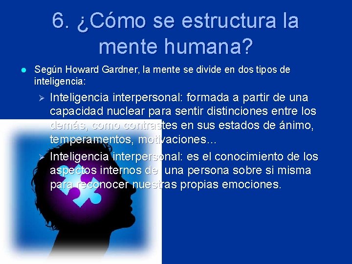 6. ¿Cómo se estructura la mente humana? l Según Howard Gardner, la mente se