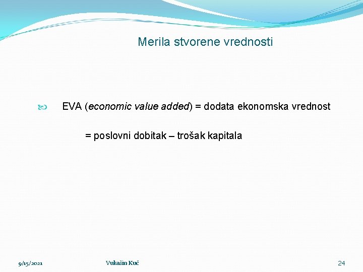 Merila stvorene vrednosti EVA (economic value added) = dodata ekonomska vrednost = poslovni dobitak