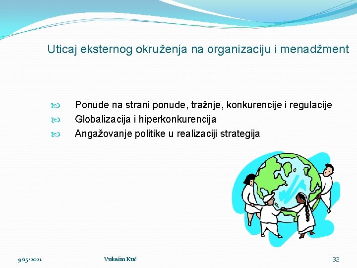 Uticaj eksternog okruženja na organizaciju i menadžment 9/15/2021 Ponude na strani ponude, tražnje, konkurencije